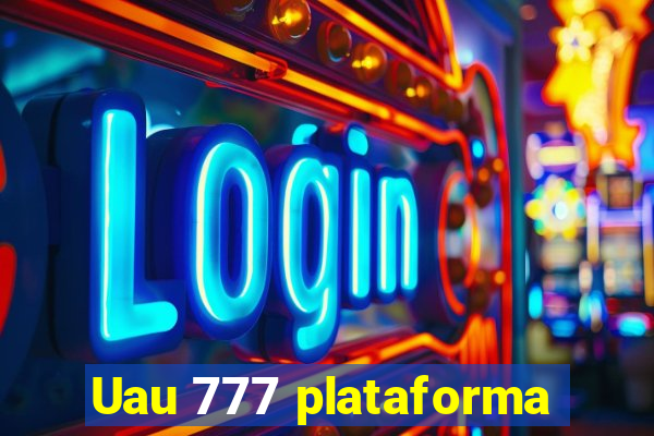 Uau 777 plataforma